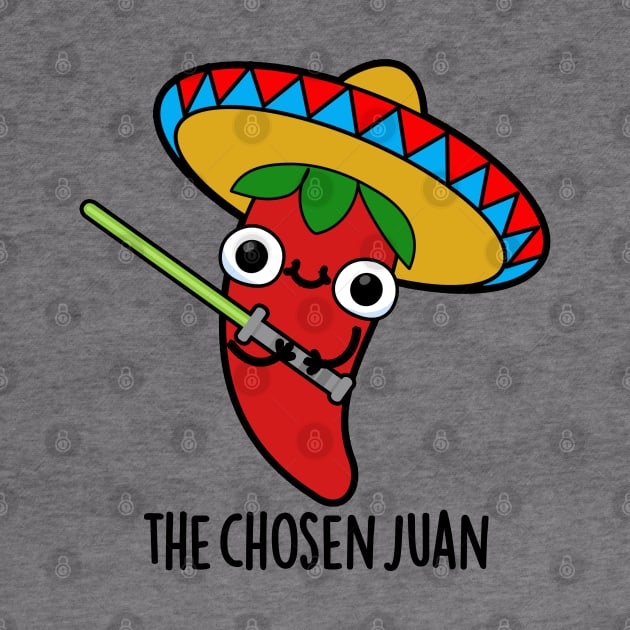 The Chosen Juan Cute Mexican Chili Warrior Pun by punnybone